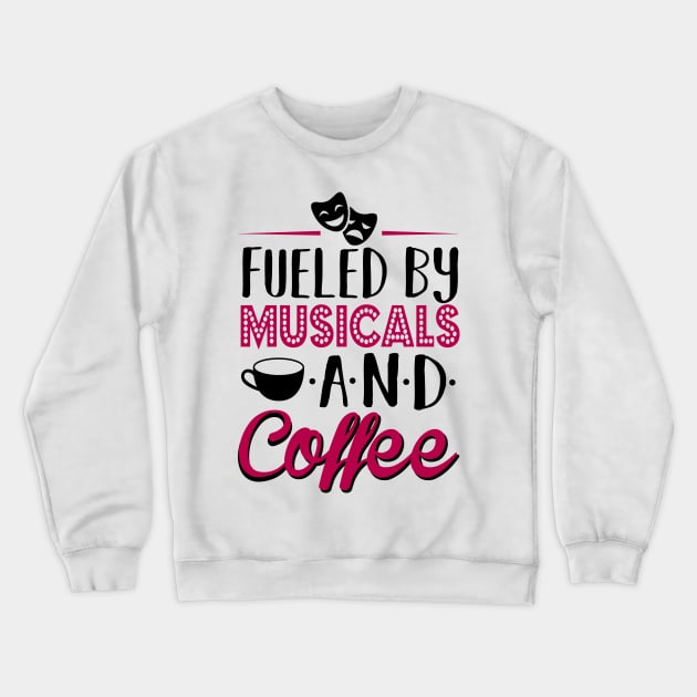 Fueled by Musicals and Coffee Crewneck Sweatshirt by KsuAnn